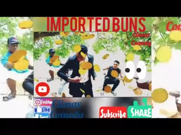 Video Comedy: Climax Comedy Crew - IMPORTED BUNS